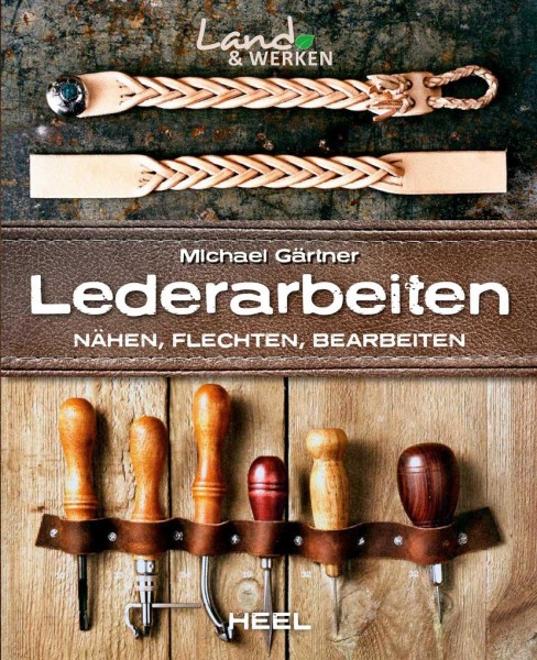 Michael Gärtner | Lederarbeiten - Nähen, Flechten, Bearbeiten